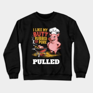 I like my butt rubbed Crewneck Sweatshirt